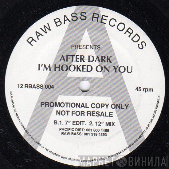 After Dark  - I'm Hooked On You