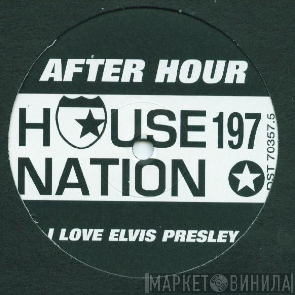 After Hour - I Love Elvis Presley