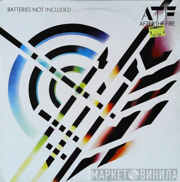 After The Fire - Batteries Not Included