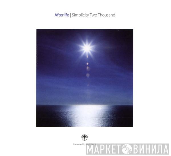  Afterlife  - Simplicity Two Thousand