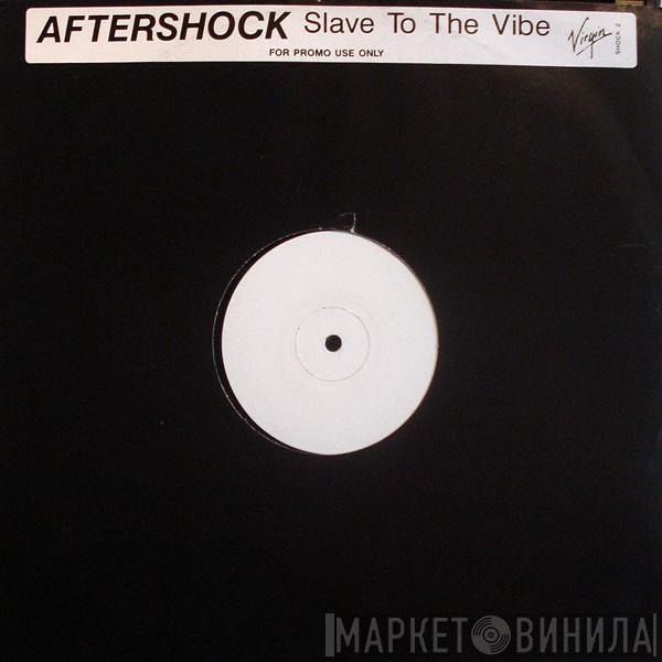 Aftershock - Slave To The Vibe