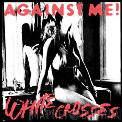 Against Me! - White Crosses