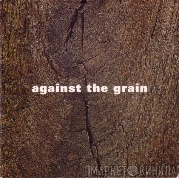  - Against The Grain
