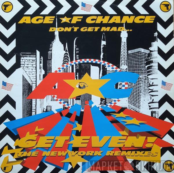 Age Of Chance - Don't Get Mad...Get Even! (The New York Remixes)