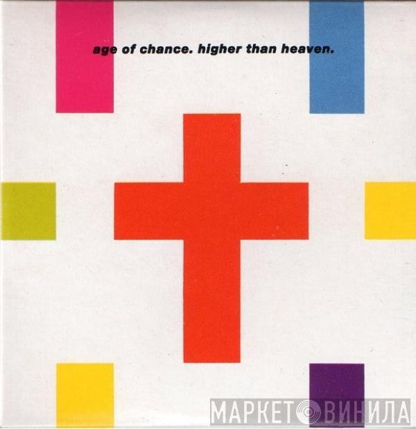  Age Of Chance  - Higher Than Heaven