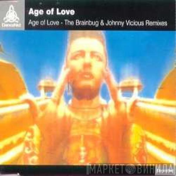  Age Of Love  - The Age Of Love (The Brainbug & Johnny Vicious Remixes)