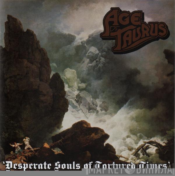 Age Of Taurus - Desperate Souls Of Tortured Times