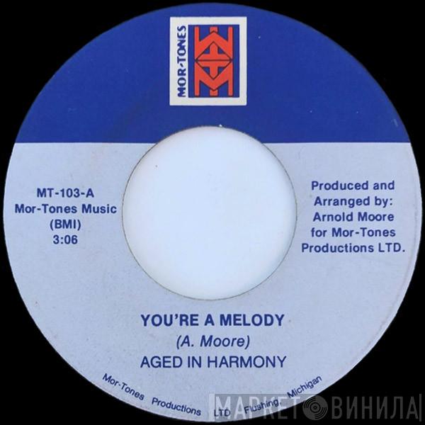  Aged In Harmony  - You're A Melody