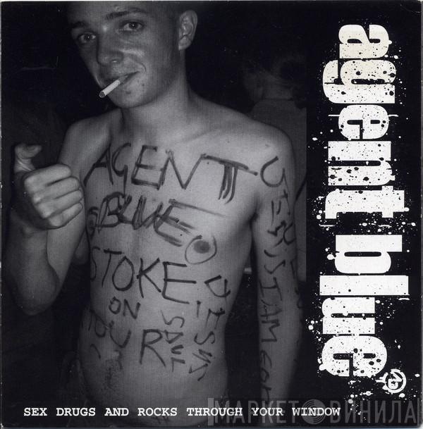 Agent Blue  - Sex Drugs And Rocks Through Your Window