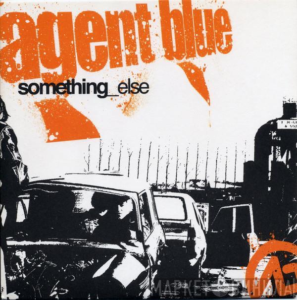 Agent Blue  - Something Else