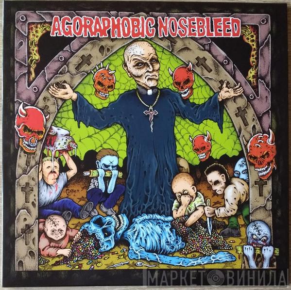 Agoraphobic Nosebleed - Altered States Of America / ANBRX II Delta 9