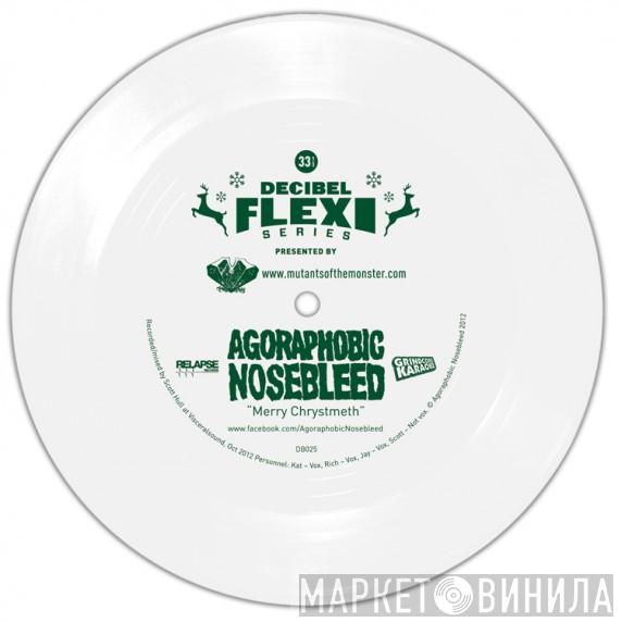 Agoraphobic Nosebleed  - Merry Chrystmeth