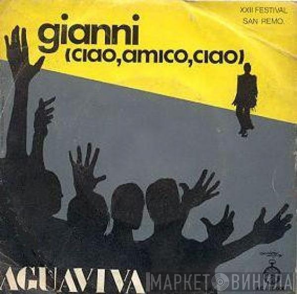 Aguaviva - Gianni (Ciao, Amico, Ciao)