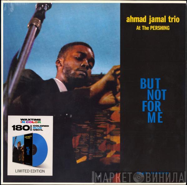 Ahmad Jamal Trio  - Ahmad Jamal At The Pershing - But Not For Me