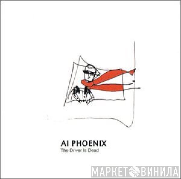 Ai Phoenix - The Driver Is Dead