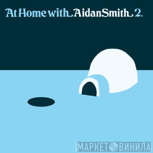 Aidan Smith - At Home With Aidan Smith 2.