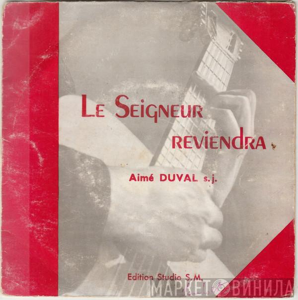 Aimé Duval - Le Seigneur Reviendra