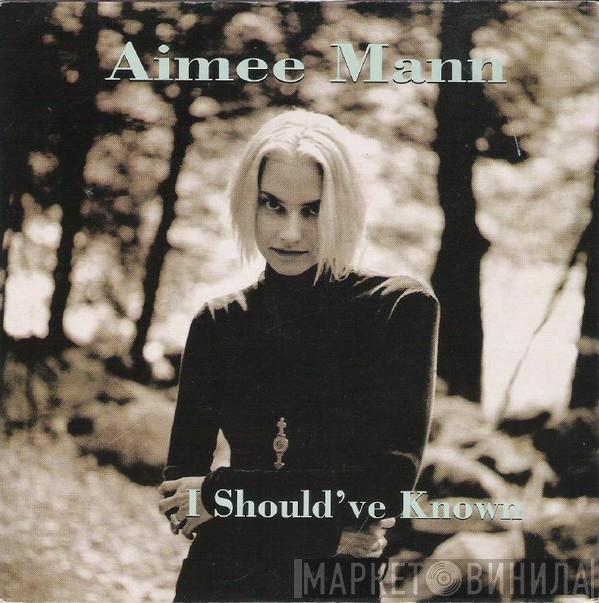 Aimee Mann - I Should've Known