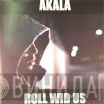  Akala   - Roll Wid Us