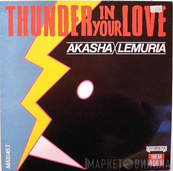 Akasha , Lemuria  - Thunder In Your Love