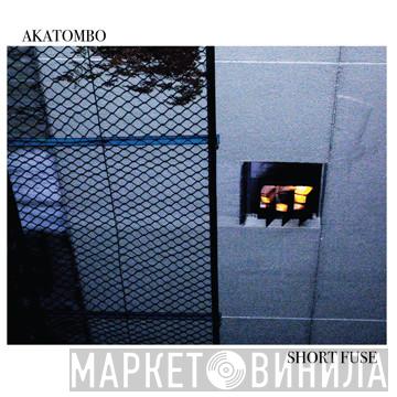 Akatombo - Short Fuse