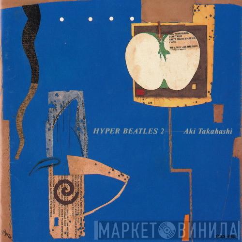  Aki Takahashi  - Hyper Beatles 2