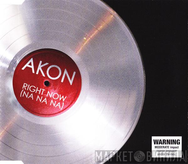  Akon  - Right Now (Na Na Na)