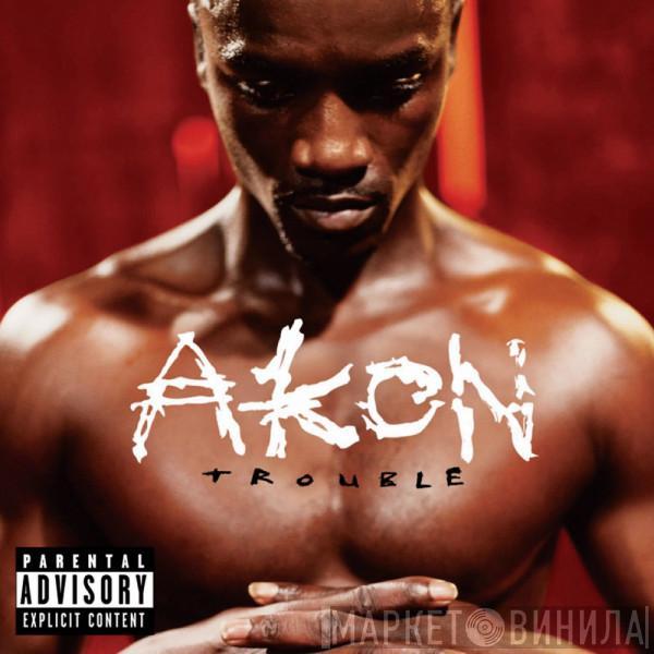 Akon - Trouble