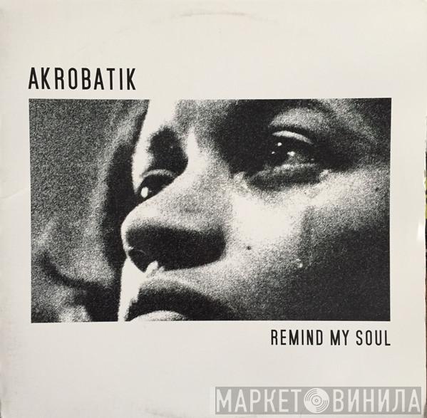 Akrobatik - Remind My Soul