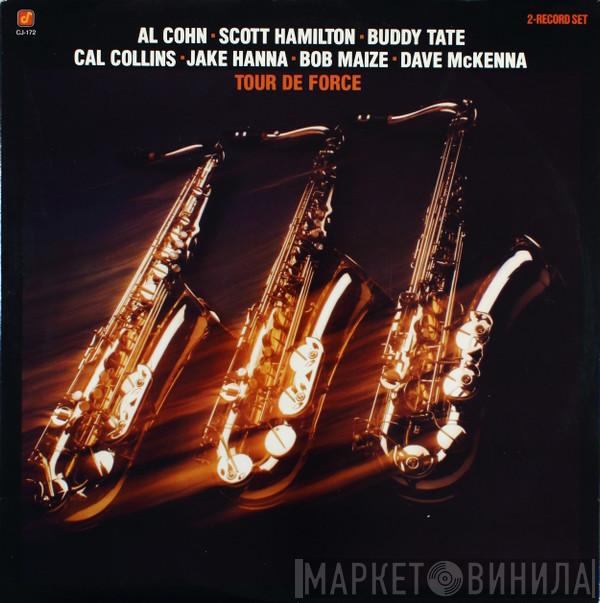 Al Cohn, Scott Hamilton, Buddy Tate, Cal Collins, Jake Hanna, Bob Maize, Dave McKenna - Tour De Force