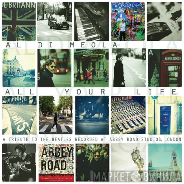  Al Di Meola  - All Your Life (A Tribute To The Beatles Recorded At Abbey Road Studios, London)