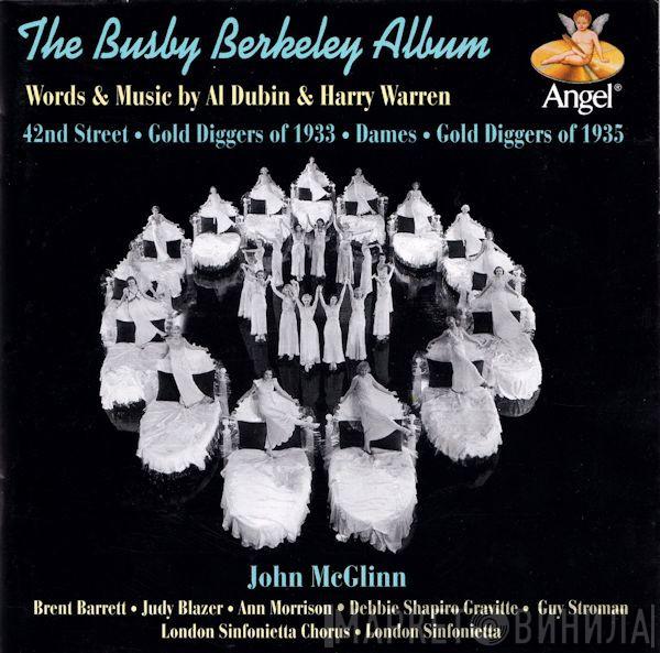 Al Dubin, Harry Warren , John McGlinn, Brent Barrett , Judith Blazer, Ann Morrison, Debbie Shapiro, Guy Stroman, London Sinfonietta Chorus, London Sinfonietta - The Busby Berkeley Album