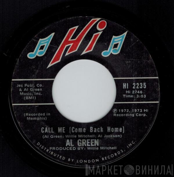 Al Green - Call Me (Come Back Home) / What A Wonderful Thing Love Is