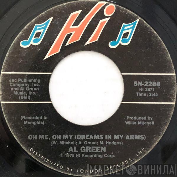 Al Green - Oh Me Oh My (Dreams In My Arms) / Strong As Death (Sweet As Love)