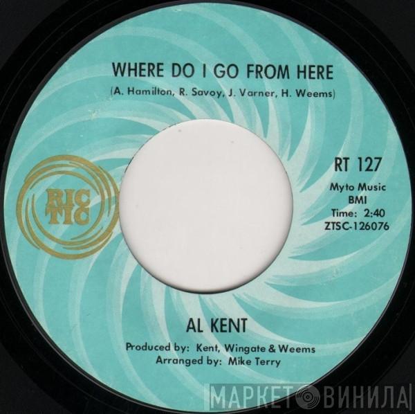 Al Kent  - Where Do I Go From Here / You've Got To Pay The Price