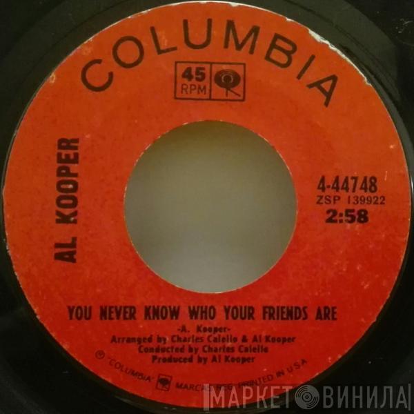 Al Kooper - You Never Know Who Your Friends Are