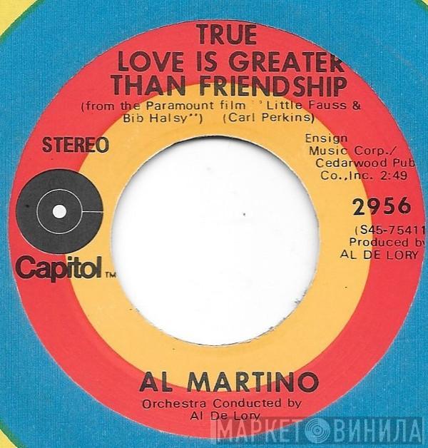 Al Martino - True Love Is Greater Than Friendship