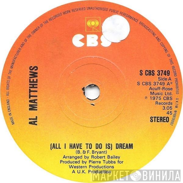 Al Matthews - (All I Have To Do Is) Dream