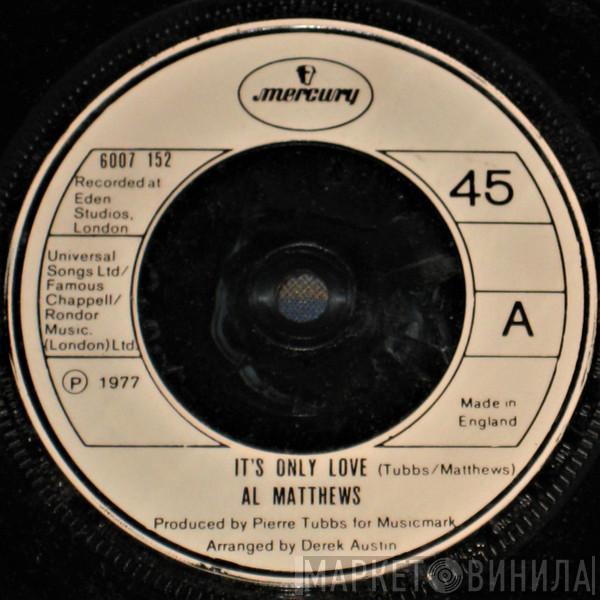 Al Matthews - It's Only Love