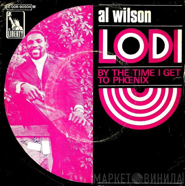 Al Wilson - Lodi / By The Time I Get To Phoenix