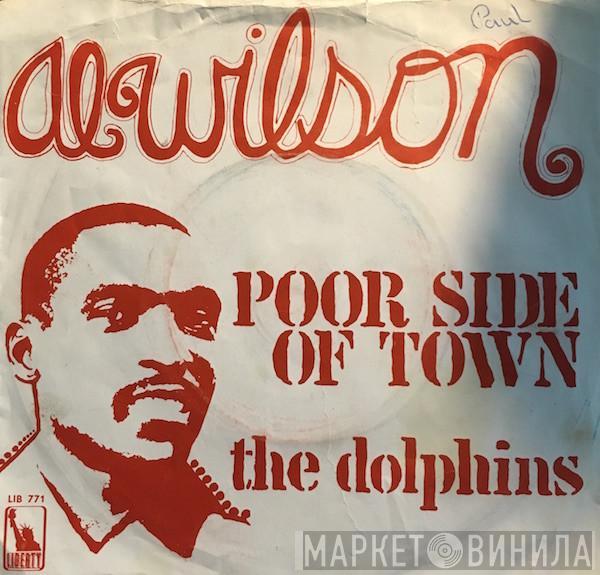 Al Wilson - Poor Side Of Town / The Dolphins