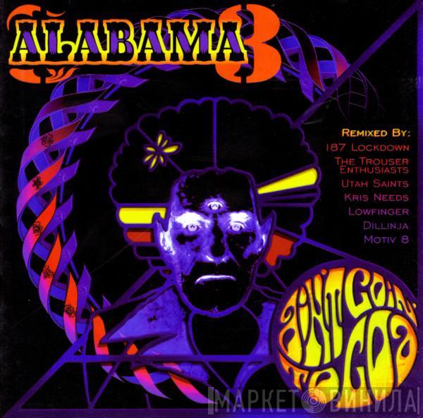 Alabama 3 - Ain't Goin' To Goa