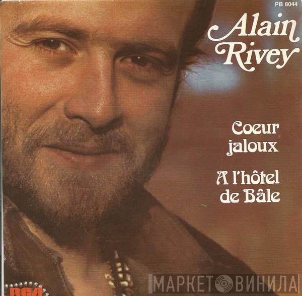  Alain Rivey  - Cœur Jaloux / A L'Hôtel De Bâle