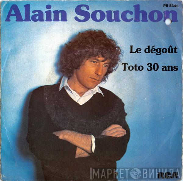  Alain Souchon  - Le Dégoût / Toto 30 Ans