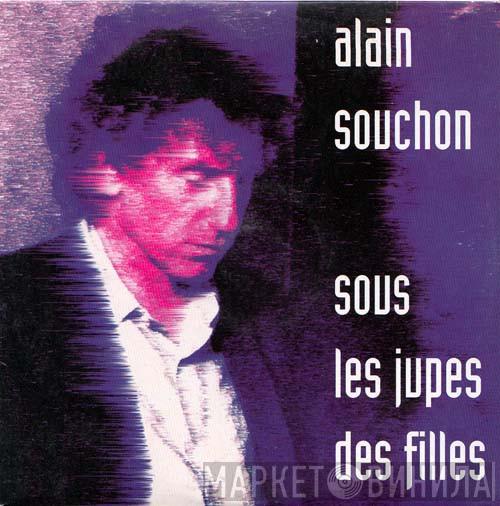  Alain Souchon  - Sous Les Jupes Des Filles