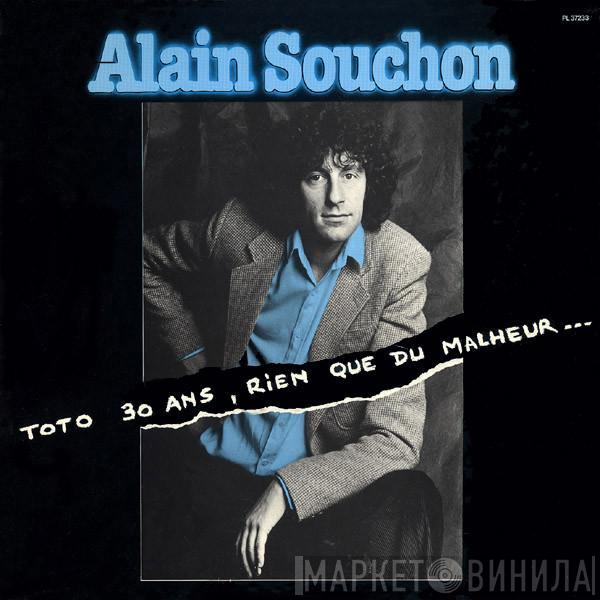  Alain Souchon  - Toto 30 Ans, Rien Que Du Malheur…