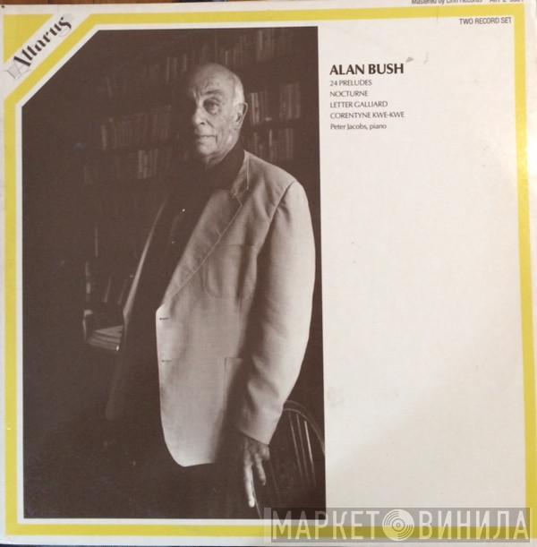 Alan Bush, Peter Jacobs  - Bush Piano Music