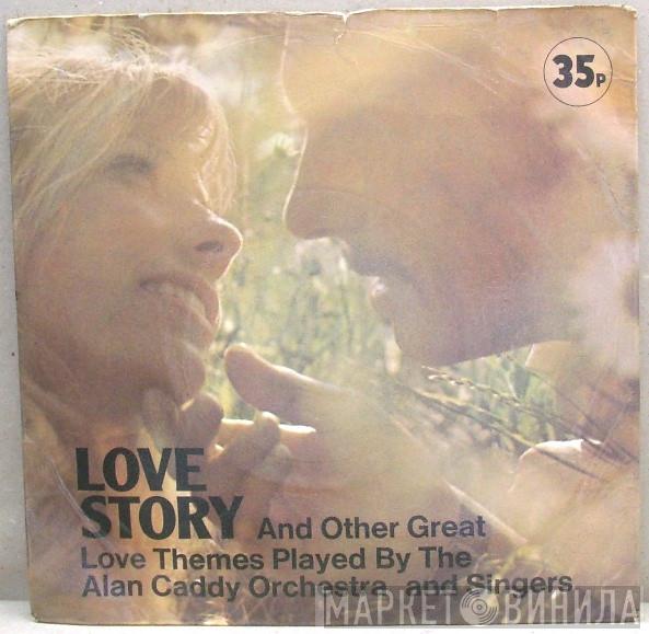 Alan Caddy Orchestra & Singers - Love Story (And Other Great Love Themes)