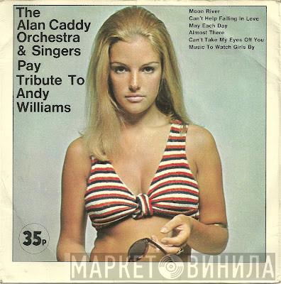 Alan Caddy Orchestra & Singers - Pay Tribute To Andy Williams
