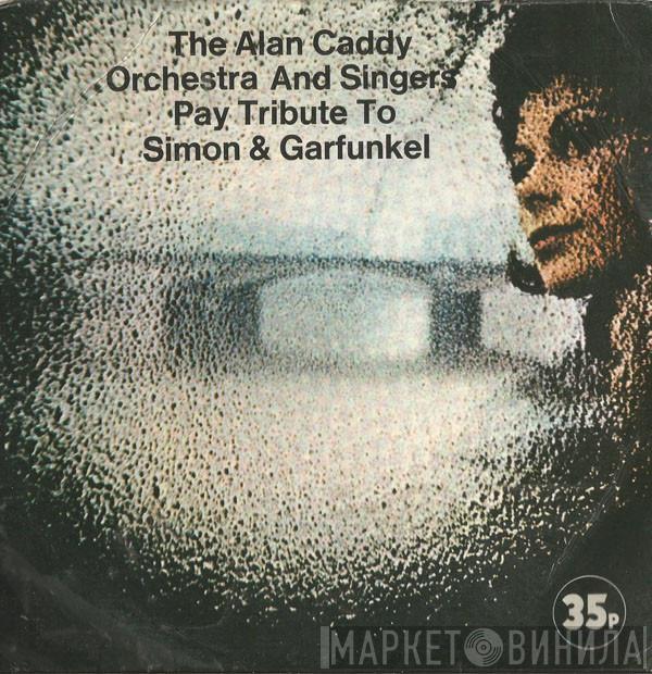 Alan Caddy Orchestra & Singers - Pay Tribute To Simon & Garfunkel